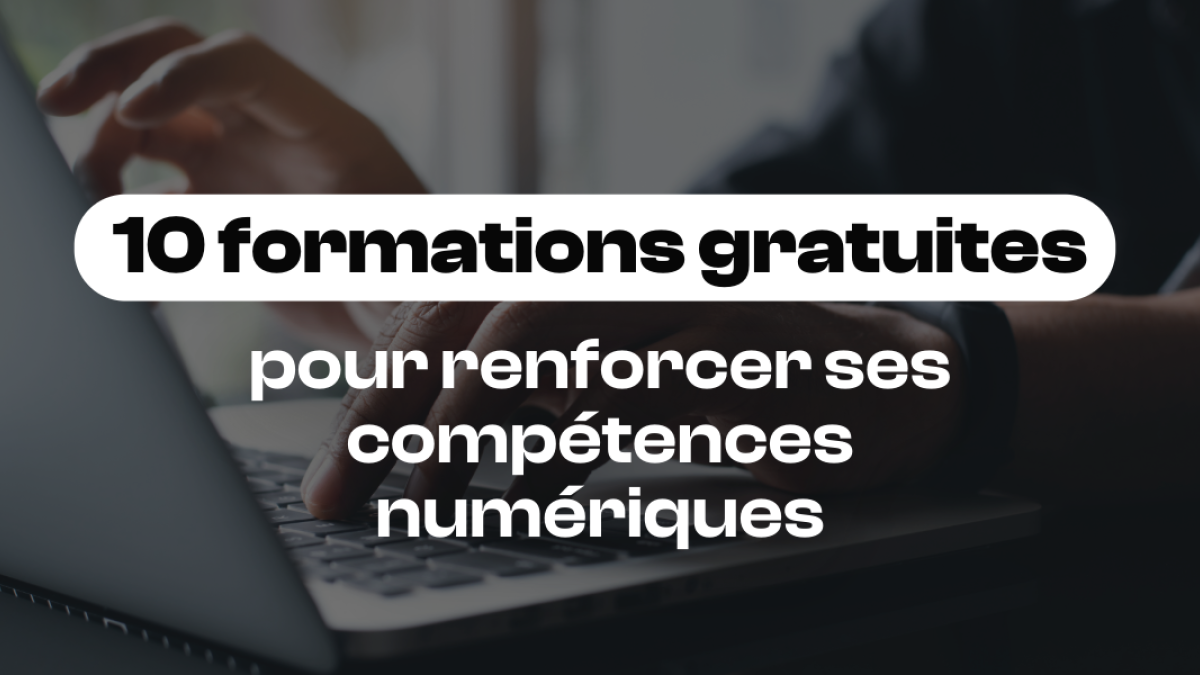 Formation numérique gratuite en ligne : développez vos compétences à votre rythme